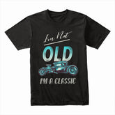 "I'm Not Old, I'm a Classic" T-Shirt – Vintage Hot Rod Car Enthusiast Tee