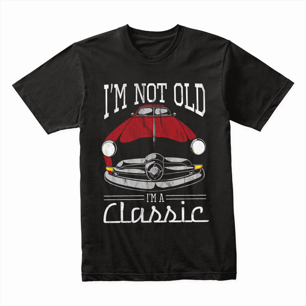 "I'm Not Old, I'm A Classic" T-Shirt – Vintage Car Enthusiast Retro Design