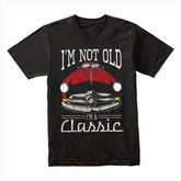"I'm Not Old, I'm A Classic" T-Shirt – Vintage Car Enthusiast Retro Design