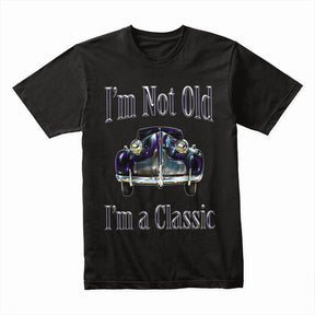 "I'm Not Old, I'm A Classic" T-Shirt – Vintage Car Enthusiast Retro Design