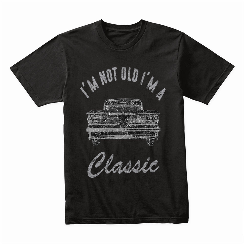 "I'm Not Old, I'm A Classic" T-Shirt – Vintage Car Enthusiast Retro Design