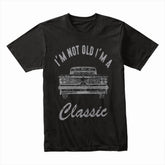 "I'm Not Old, I'm A Classic" T-Shirt – Vintage Car Enthusiast Retro Design
