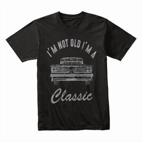 "I'm Not Old, I'm A Classic" T-Shirt – Vintage Car Enthusiast Retro Design