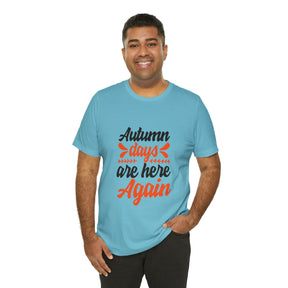 Autumn Days Are Here - Unisex Jersey Short Sleeve Tee