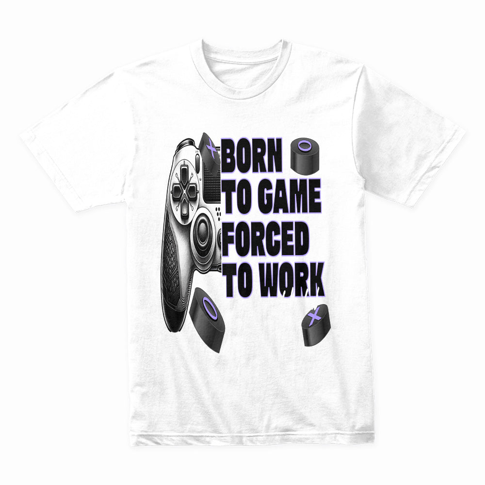 "Born to Game, Forced to Work – Gamer Lifestyle T-Shirt"