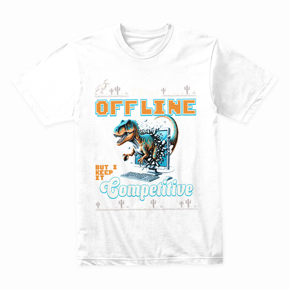 "I Play It Offline, But I Keep It Competitive" Dinosaur Gamer T-Shirt