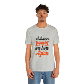 Autumn Days Are Here - Unisex Jersey Short Sleeve Tee