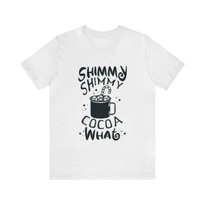 Shimmy Shimmy Cocoa What - Unisex Jersey Short Sleeve Tee