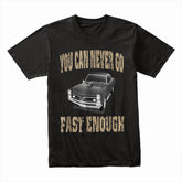 You Can Never Go Fast Enough – Classic Muscle Car Racing T-Shirt