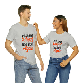 Autumn Days Are Here - Unisex Jersey Short Sleeve Tee