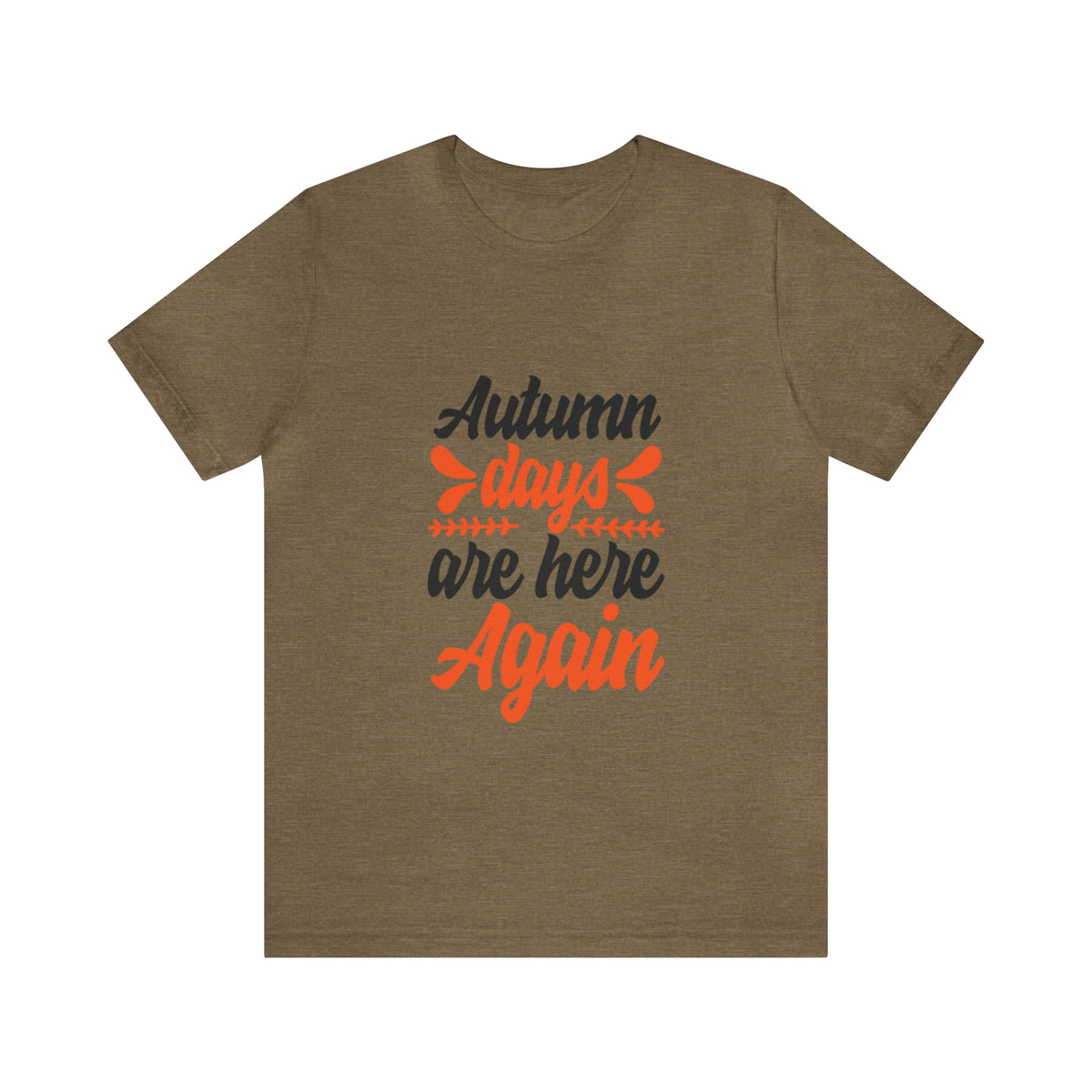Autumn Days Are Here - Unisex Jersey Short Sleeve Tee