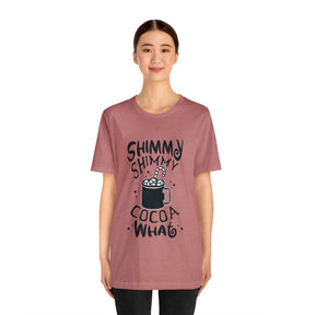 Shimmy Shimmy Cocoa What - Unisex Jersey Short Sleeve Tee