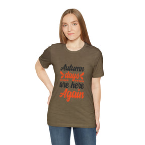 Autumn Days Are Here - Unisex Jersey Short Sleeve Tee