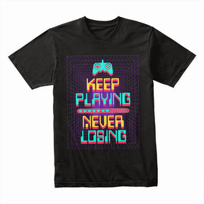 "Keep Playing, Never Losing" Cyber Neon Gaming T-Shirt