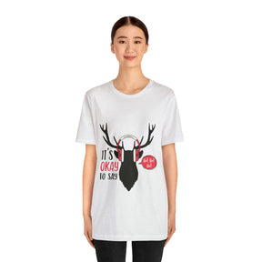 It's Okay To Say Ho Ho Ho - Unisex Jersey Short Sleeve Tee